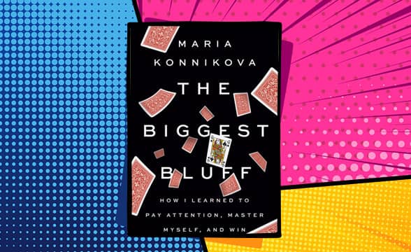 The Biggest Bluff by Maria Konnikova