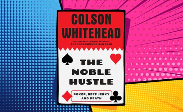 The Noble Hustle by Colson Whitehead