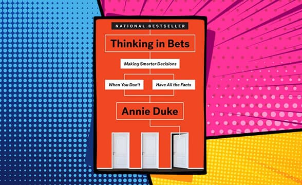 Thinking in Bets by Annie Duke