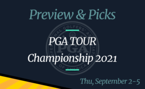 2021 PGA Tour Championship Odds, Picks and Predictions