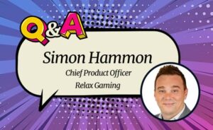 Relax Gaming’s Simon Hammon: “Retaining the Competitive Edge in Game Production and Delivery”