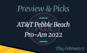 2022 AT&T Pebble Beach Pro-Am Odds, Time, and Prediction