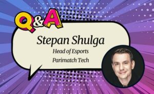 Parimatch Tech Head of Esports Stepan Shulga “We Promote Awareness and Understanding of Esports as One of Our Best Products”