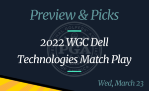 2022 WGC Dell Technologies Match Play Odds, Time, and Prediction