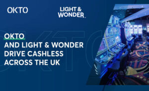 OKTO and Light & Wonder Partner for Cashless Technology in UK